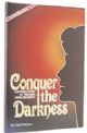 Conquer The Darkness: A joyous story of triumph over adversity